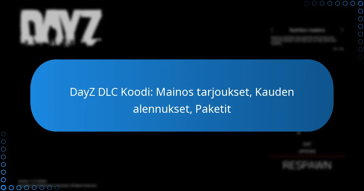 DayZ DLC Koodi: Mainos tarjoukset, Kauden alennukset, Paketit