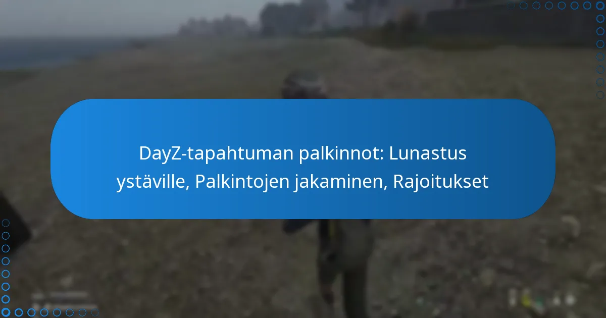 DayZ-tapahtuman palkinnot: Lunastus ystäville, Palkintojen jakaminen, Rajoitukset