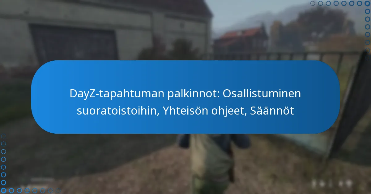 DayZ-tapahtuman palkinnot: Osallistuminen suoratoistoihin, Yhteisön ohjeet, Säännöt