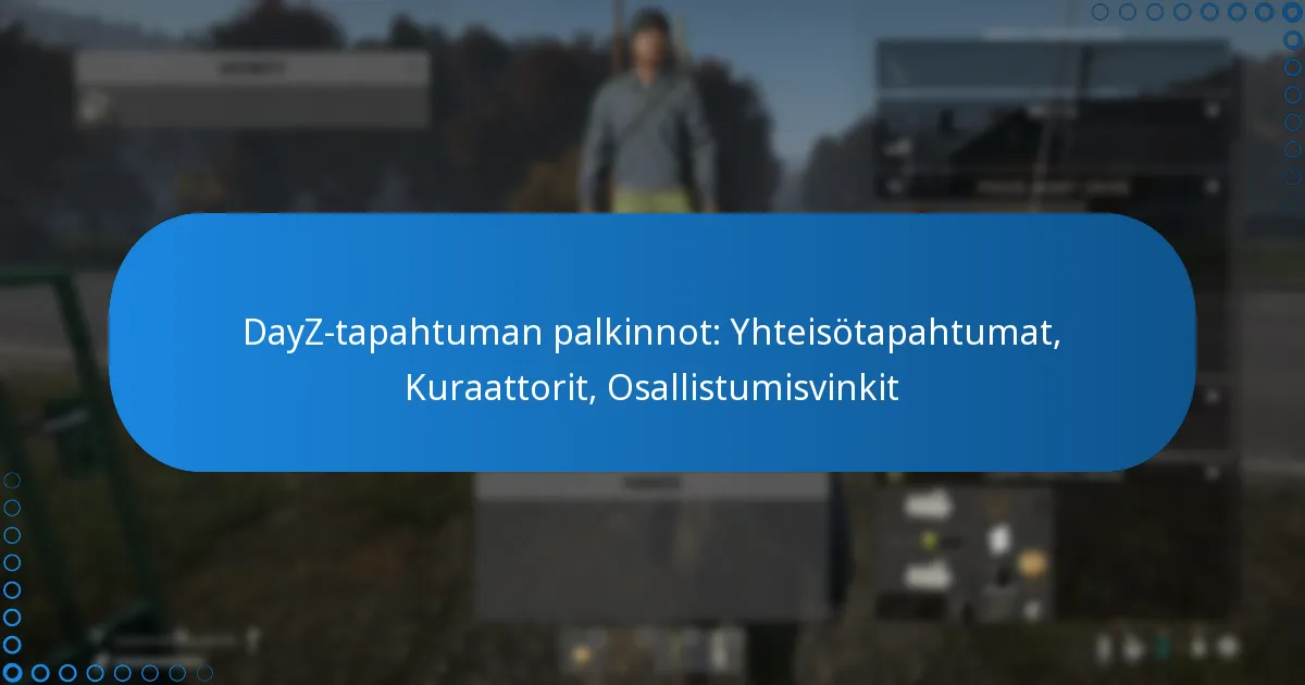 DayZ-tapahtuman palkinnot: Yhteisötapahtumat, Kuraattorit, Osallistumisvinkit