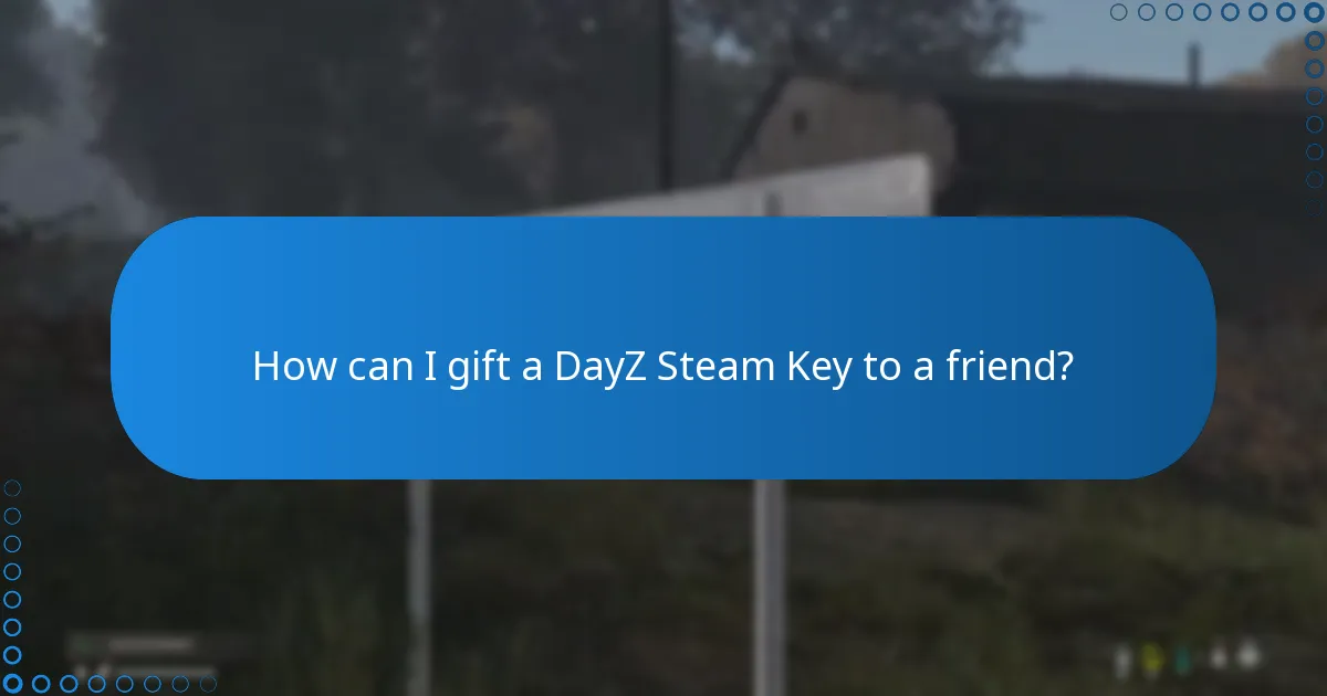 How can I gift a DayZ Steam Key to a friend?