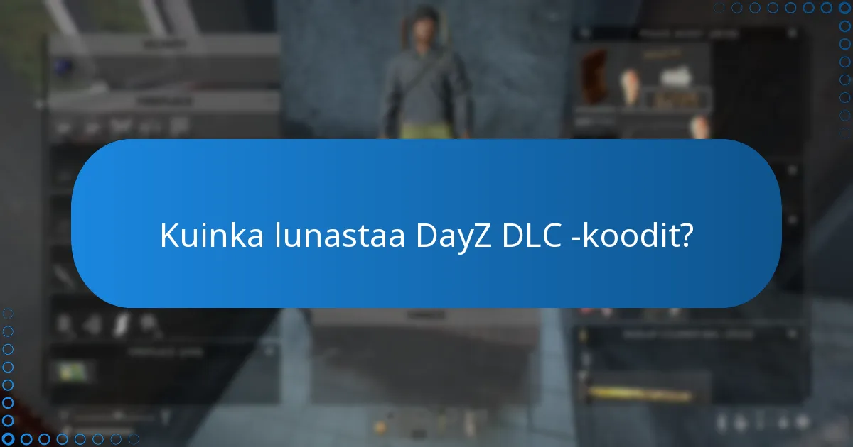Kuinka lunastaa DayZ DLC -koodit?