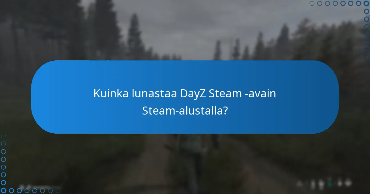 Kuinka lunastaa DayZ Steam -avain Steam-alustalla?