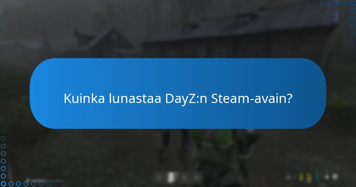 Kuinka lunastaa DayZ:n Steam-avain?