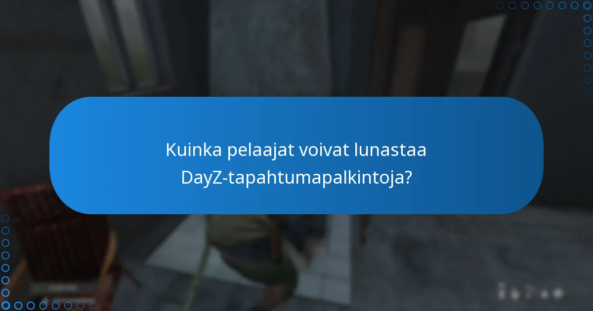 Kuinka pelaajat voivat lunastaa DayZ-tapahtumapalkintoja?