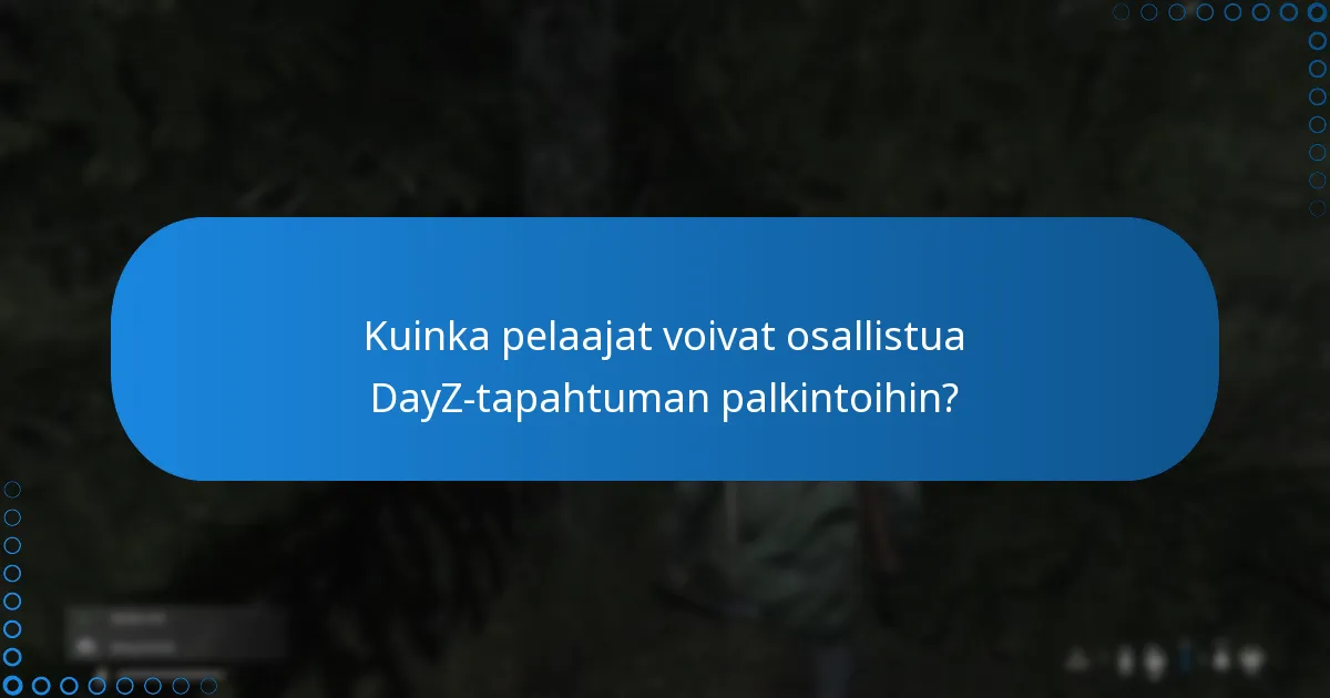 Kuinka pelaajat voivat osallistua DayZ-tapahtuman palkintoihin?