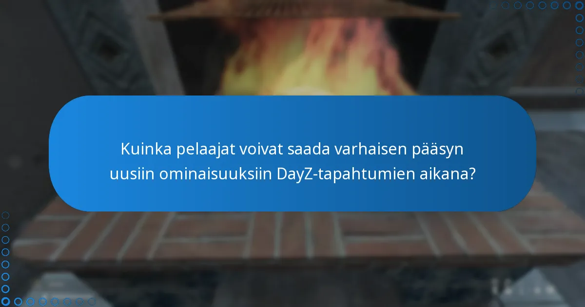 Kuinka pelaajat voivat saada varhaisen pääsyn uusiin ominaisuuksiin DayZ-tapahtumien aikana?