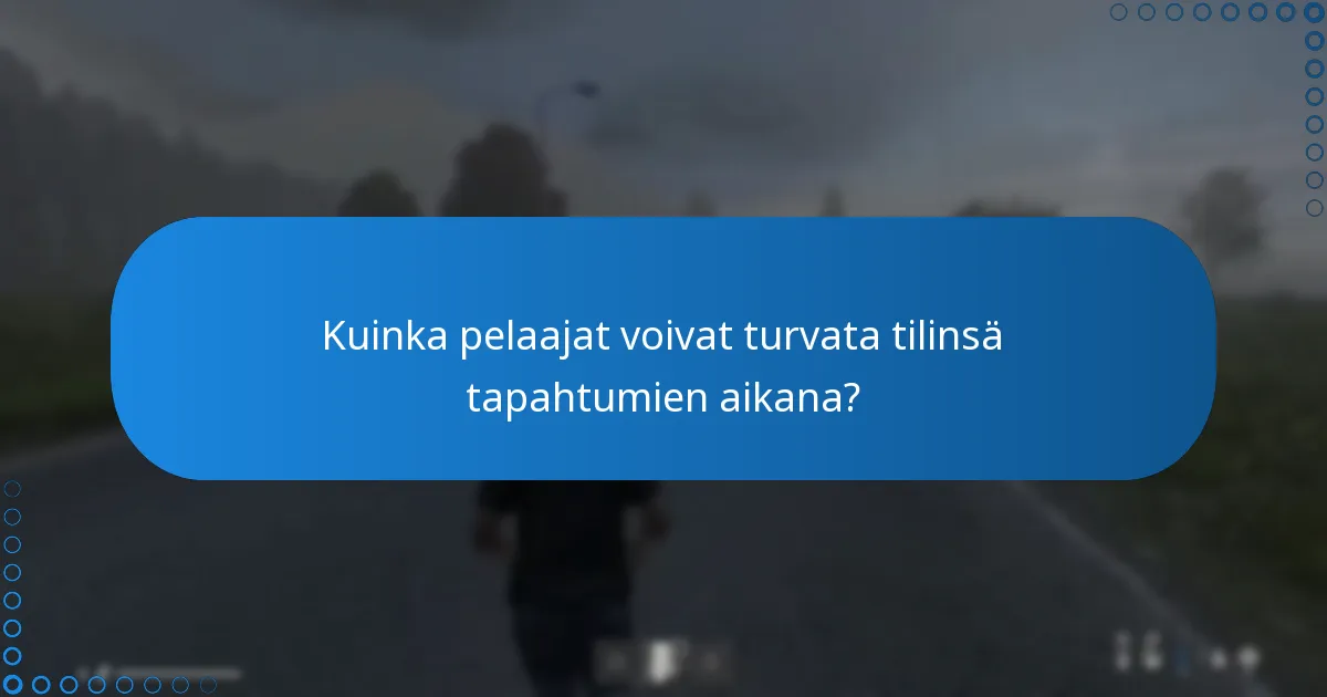 Kuinka pelaajat voivat turvata tilinsä tapahtumien aikana?