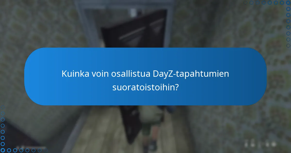 Kuinka voin osallistua DayZ-tapahtumien suoratoistoihin?