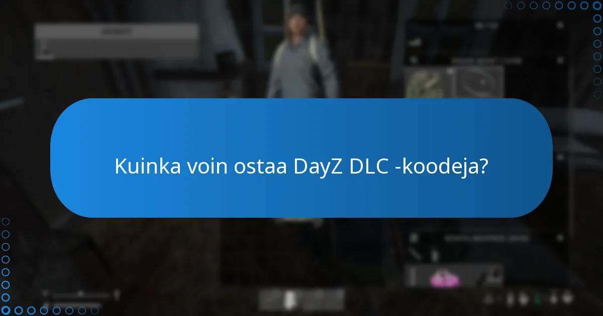 Kuinka voin ostaa DayZ DLC -koodeja?