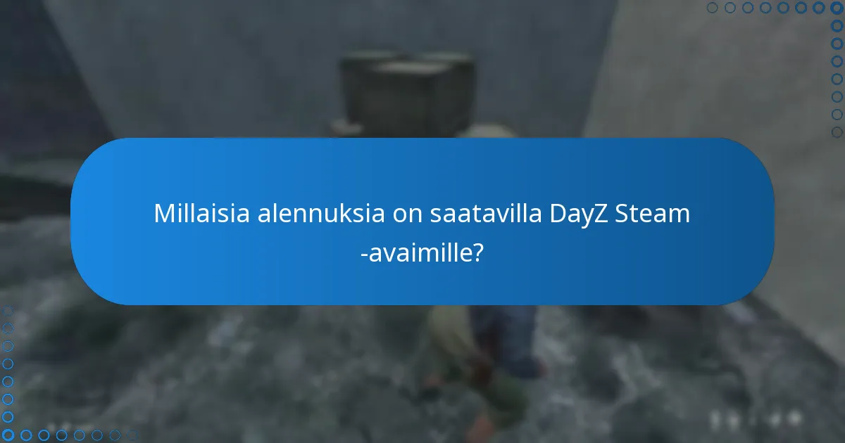 Millaisia alennuksia on saatavilla DayZ Steam -avaimille?