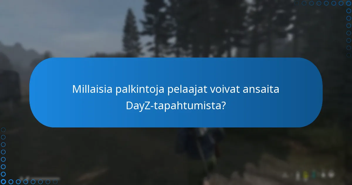 Millaisia palkintoja pelaajat voivat ansaita DayZ-tapahtumista?