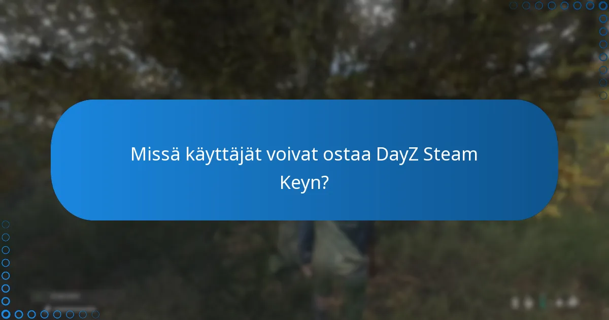 Missä käyttäjät voivat ostaa DayZ Steam Keyn?