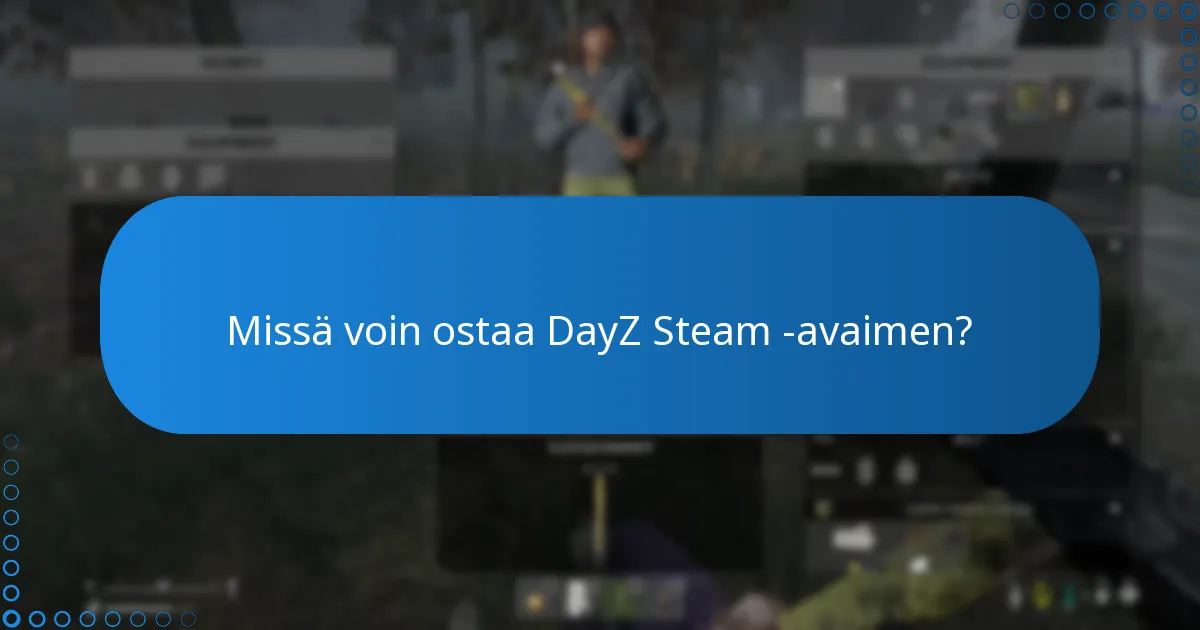 Missä voin ostaa DayZ Steam -avaimen?