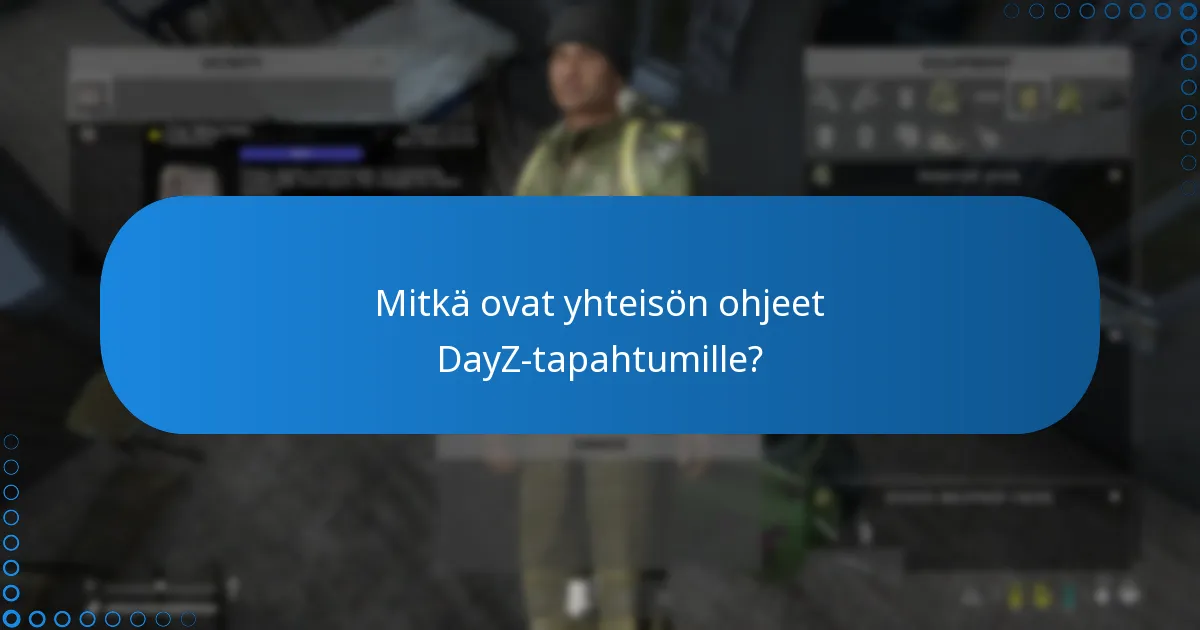 Mitkä ovat yhteisön ohjeet DayZ-tapahtumille?