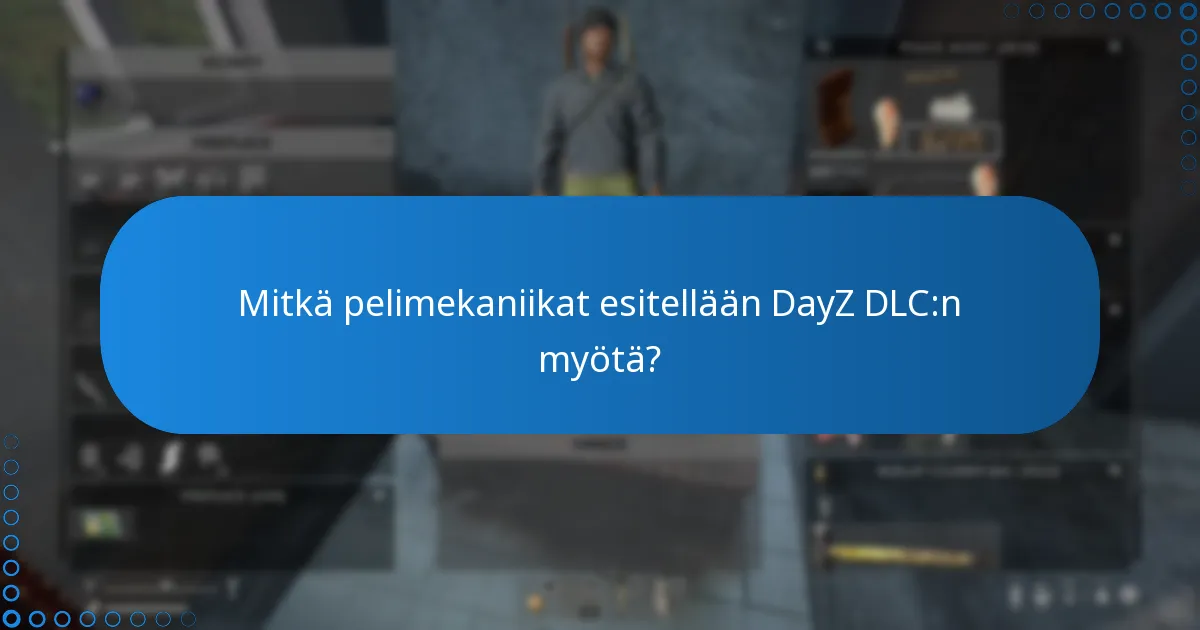Mitkä pelimekaniikat esitellään DayZ DLC:n myötä?