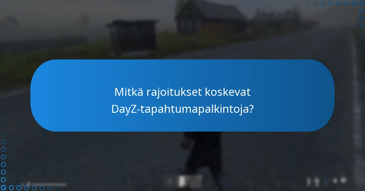 Mitkä rajoitukset koskevat DayZ-tapahtumapalkintoja?