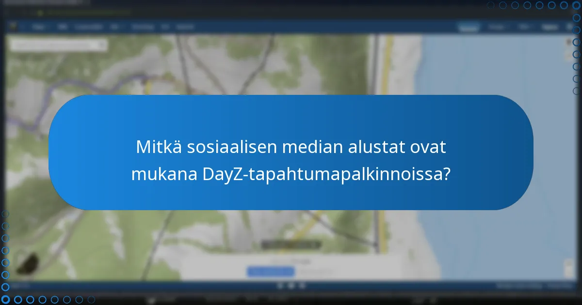 Mitkä sosiaalisen median alustat ovat mukana DayZ-tapahtumapalkinnoissa?