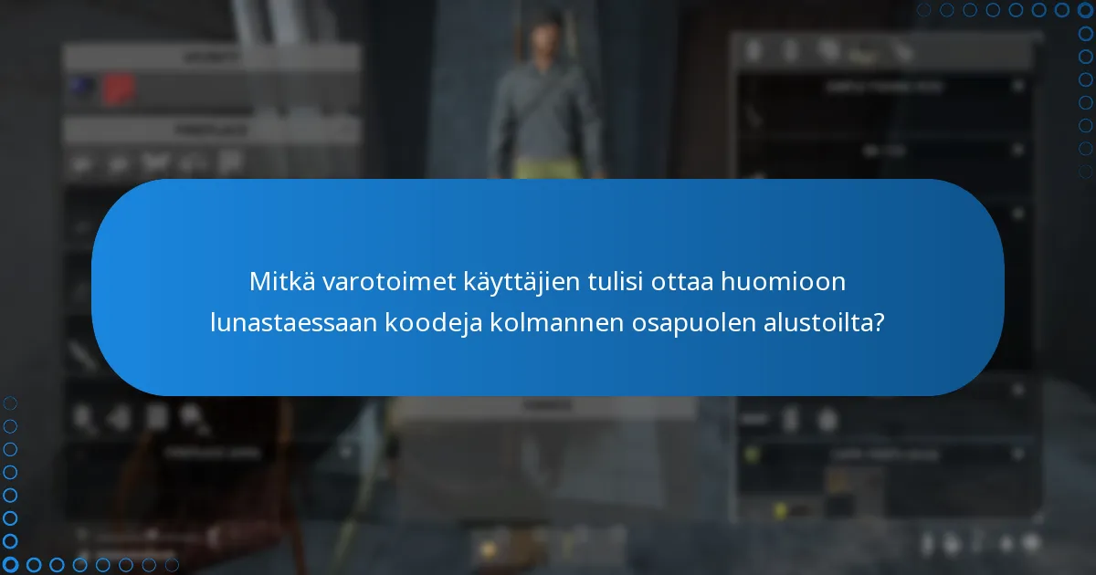 Mitkä varotoimet käyttäjien tulisi ottaa huomioon lunastaessaan koodeja kolmannen osapuolen alustoilta?