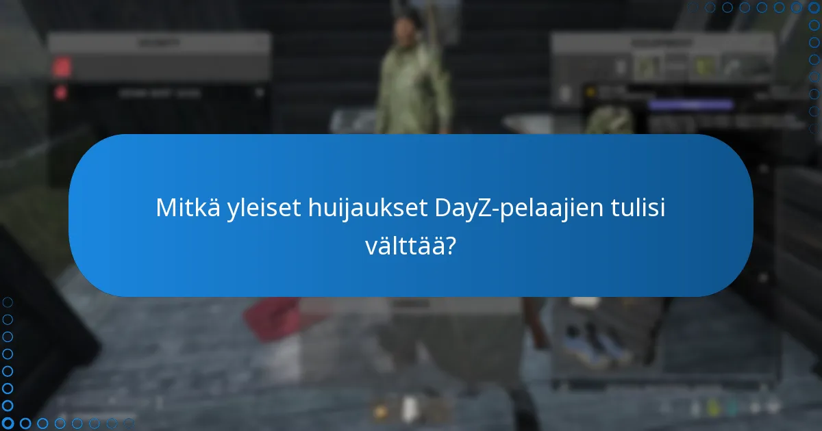Mitkä yleiset huijaukset DayZ-pelaajien tulisi välttää?