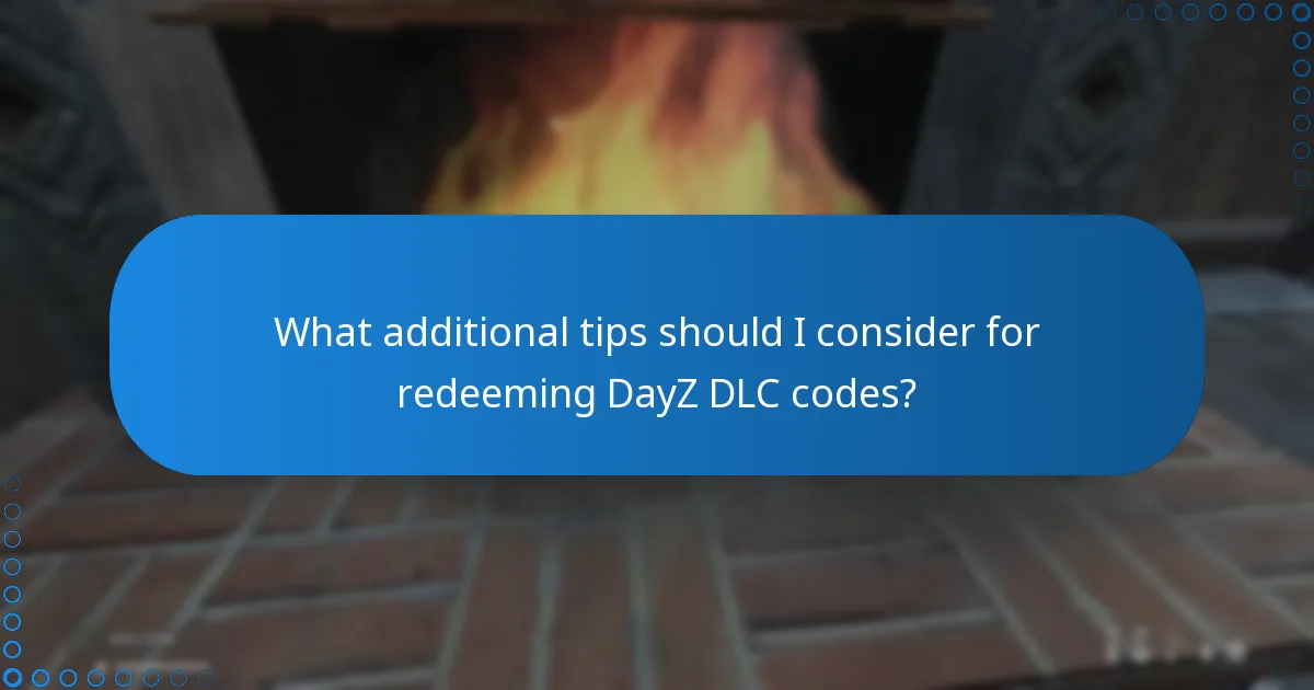 What additional tips should I consider for redeeming DayZ DLC codes?